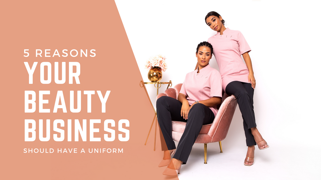 5 Reasons Your Beauty Business Should Have A Uniform