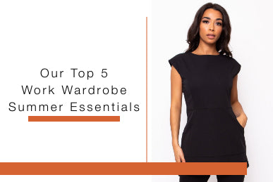 Our Top 5 Work Wardrobe Summer Essentials